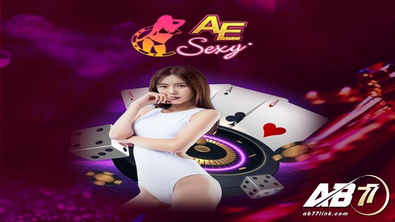 Điểm độc đáo của sảnh AE Sexy AB77 casino là như thế nào?